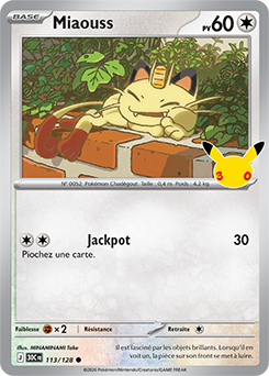 Carte Pokémon Communes Miaouss 113/128 de la série 30e Anniversaire